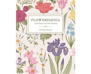 Flowerpaedia  1000 Flowers and Their Meanings