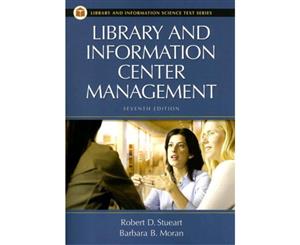 Library and Information Center Management 7th Edition (Library and Information Science Text Series)