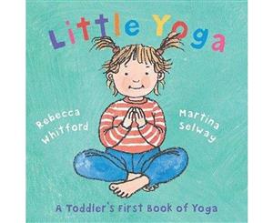 Little Yoga  A Toddler's First Book of Yoga