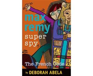 The French Code  Max Remy Superspy Series  Book 9