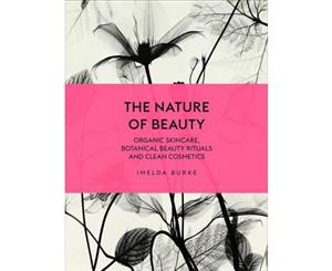 The Nature of Beauty  Organic Skincare Botanical Beauty Rituals and Clean Cosmetics