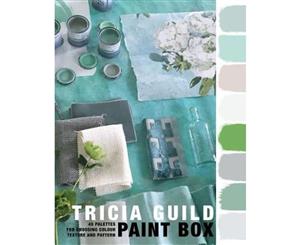 Tricia Guild Paint Box  45 Palettes For Choosing Colour Texture And Pattern