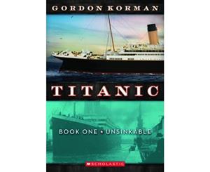 Unsinkable - Titanic  Book 1 - Unsinkable