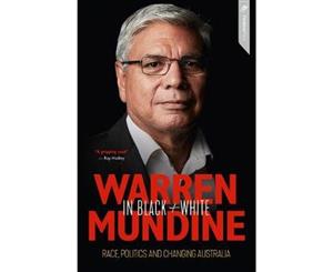 Warren Mundine in Black and White  Race Politics and Changing Australia