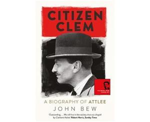 Citizen Clem  A Biography of Attlee