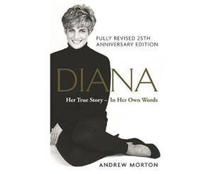 Diana Her True Story - In Her Own Words  The Sunday Times Number-One Bestseller