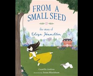 From a Small Seed - The Story of Eliza Hamilton