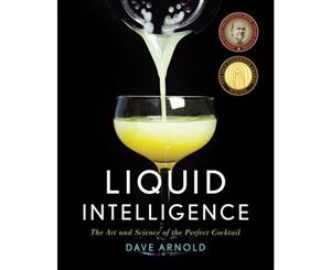 Liquid Intelligence  The Art and Science of the Perfect Cocktail