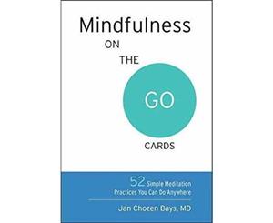 Mindfulness On The Go Cards  52 Simple Meditation Practices You Can Do Anywhere