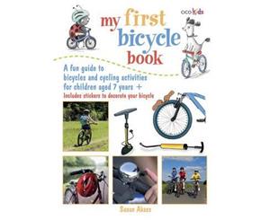 My First Bicycle Book  A fun guide to bicycles and cycling activities for children aged 7 years+