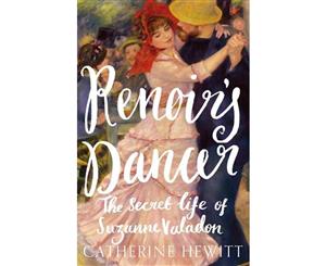 Renoir's Dancer  The Secret Life of Suzanne Valadon