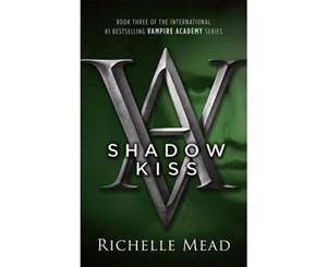 Shadow Kiss  A Vampire Academy Novel  Volume 3