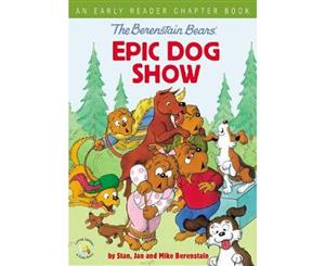 The Berenstain Bears' Epic Dog Show  An Early Reader Chapter Book