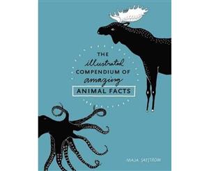 The Illustrated Compendium of Amazing Animal Facts