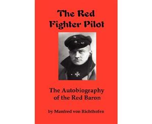 The Red Fighter Pilot  The Autobiography of the Red Baron