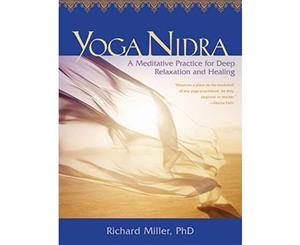 Yoga Nidra  A Meditative Practice for Deep Relaxation and Healing