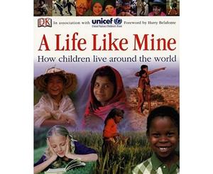 A Life Like Mine  How Children Live Around the World