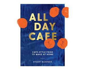 All Day Cafe  Cafe-style food to make at home