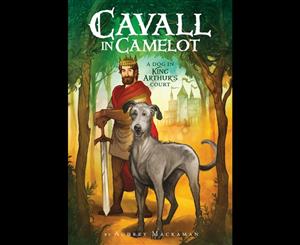 Cavall in Camelot  A Dog in King Arthur's Court