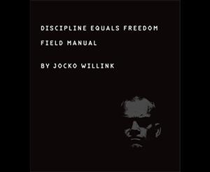 Discipline Equals Freedom  A Field Manual