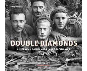 Double Diamonds  Australian Commandos in the Pacific War 1941-45