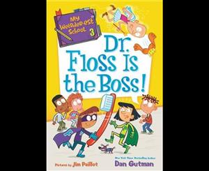 Dr. Floss Is the Boss!  My Weirder-est School  Book 3