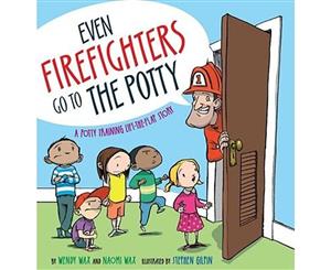 Even Firefighters Go to the Potty  A Potty Training Lift-the-Flap Story