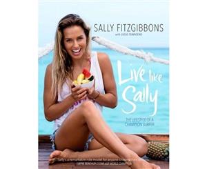 Live Like Sally  The Lifestyle of a Champion Surfer