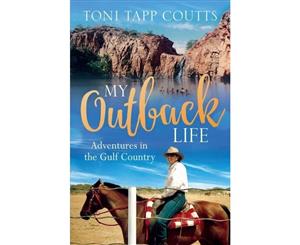 My Outback Life  The sequel to the bestselling memoir A Sunburnt Childhood