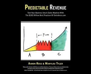 Predictable Revenue  Turn Your Business Into a Sales Machine with the $100 Million Best Practices of Salesforce.com