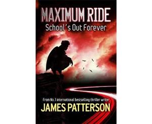 School's Out Forever  Maximum Ride  Book 2