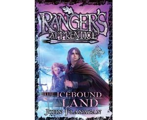 The Icebound Land  Ranger's Apprentice Series  Book 3