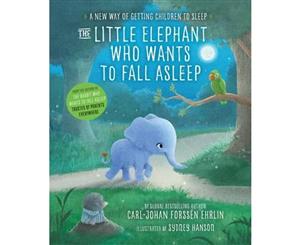 The Little Elephant Who Wants to Fall Asleep  A New Way of Getting Children to Sleep