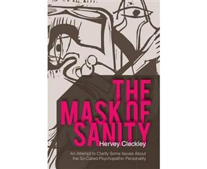 The Mask of Sanity  An Attempt to Clarify Some Issues about the So-Called Psychopathic Personality