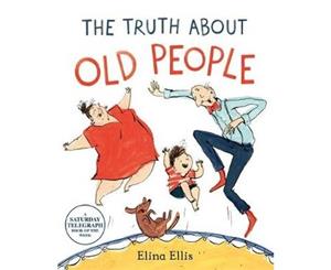 The Truth About Old People - Paperback