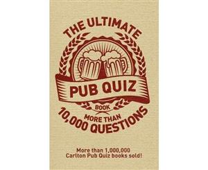 The Ultimate Pub Quiz Book  More Than 10000 Questions!