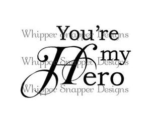 Whipper Snapper Cling Stamp 4 Inch X6 Inch - Your're My Hero