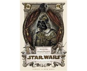 William Shakespeare's Verily A New Hope  Star Wars Part the Fourth