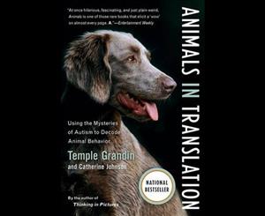 Animals in Translation  Using the Mysteries of Autism to Decode Animal Behavior