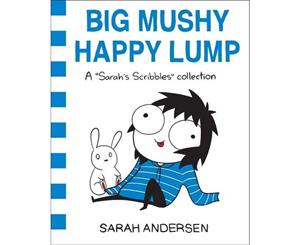 Big Mushy Happy Lump  A &quotSarah's Scribbles" Collection