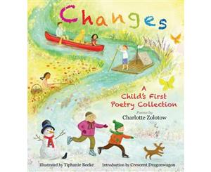 Changes A Child's First Poetry Collection  A Child's First Poetry Collection