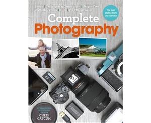 Complete Photography  Understand Cameras to Take Edit and Share Better Photos