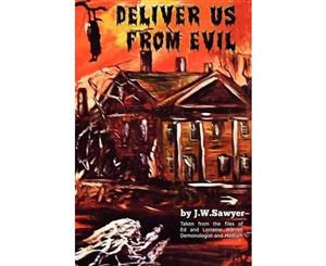 Deliver Us from Evil  True Cases of Haunted Houses and Demonic Attacks