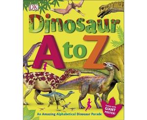 Dinosaur A to Z  An Amazing Alphabetical Dinosaur Parade