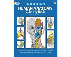 Human Anatomy Coloring Book  An Entertaining and Instructive Guide to the Human Bodybones Muscles Blood Nerves and How They Work