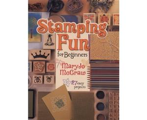 Stamping Fun for Beginners  27 Easy Projects