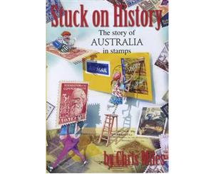 Stuck on History  The Story of Australia in Stamps  Our Stories Series