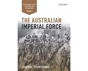 The Australian Imperial Force  Volume 5 The Centenary History of Australia and the Great War