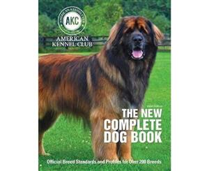 The New Complete Dog Book  Official Breed Standards and Profiles for Over 200 Breeds