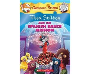 Thea Stilton and the Spanish Dance Mission  Geronimo Stilton  Thea Stilton  Book 16